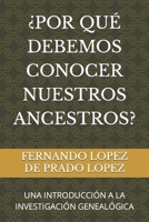 �por Qu� Debemos Conocer Nuestros Ancestros?: Una Introducci�n a la Investigaci�n Geneal�gica 1729372929 Book Cover