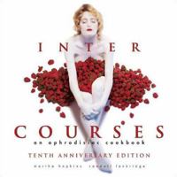 InterCourses: An Aphrodisiac Cookbook 0965327507 Book Cover