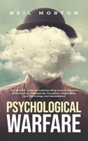 Psychological Warfare: the Ultimate Guide to Understanding Human Behavior, Brainwashing, Propaganda, Deception, Negotiation, Dark Psychology, and Manipulation B08L7JVHCG Book Cover