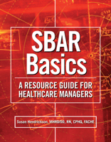 SBAR Basics: A Resource Guide for Healthcare Managers 1601462581 Book Cover