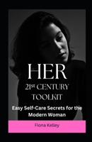 Her 21st Century Toolkit: Easy Self-Care Secrets for the Modern Woman B0CKPJ7T4G Book Cover