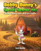 Bobby Bunny's Special Surprise Day: Mommy Opens a World Full of Surprises B0GR8LD48S Book Cover