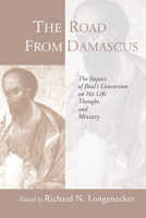 Road from Damascus: The Impact of Paul's Conversion on His Life, Thought, and Ministry 1579108644 Book Cover