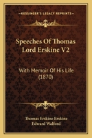 Speeches Of Thomas Lord Erskine V2: With Memoir Of His Life 1437153011 Book Cover