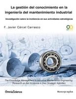 La Gestion del Conocimiento En La Ingenieria del Mantenimiento Industrial: Investigacion Sobre La Incidencia En Sus Actividades Estrategicas 8494187279 Book Cover