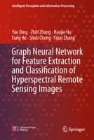 Graph Neural Network for Feature Extraction and Classification of Hyperspectral Remote Sensing Images 981978008X Book Cover