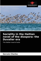 Sociality in the Haitian novel of the diaspora: the Duvalier era: The Haitian novel of exile 6203651419 Book Cover