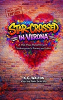 Star-Crossed in Verona: A Hip-Hop Retelling of Shakespeare's Romeo and Juliet (The Hip-Hop Remix) B0GYS2MB4F Book Cover