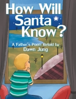 How Will Santa Know?: A Father's Poem Retold by 1643003348 Book Cover