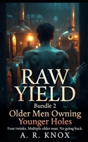 Raw Yield Bundle 2: Older Men Owning Younger Holes B0HBKRK1HQ Book Cover