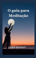 O guia para Meditação: Um guia para meditação (Portuguese Edition) B0CV4J9V9S Book Cover