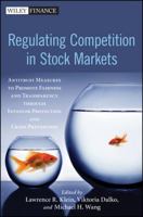 Regulating Competition in Stock Markets: Antitrust Measures to Promote Fairness and Transparency Through Investor Protection and Crisis Prevention 1118094816 Book Cover