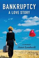 Bankruptcy: A Love Story 1942762372 Book Cover