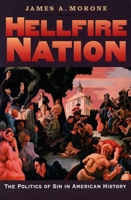 Hellfire Nation: The Politics of Sin in American History 0300105177 Book Cover