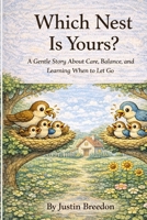 Which Nest Is Yours?: A Gentle Story About Care, Balance, and Learning When to Let Go B0GMXPDHG2 Book Cover