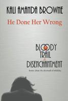 He Done Her Wrong (The Bloody Trail of Disenchantment Book 2) 1393233333 Book Cover