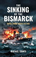 The Sinking of the Bismarck: Naval Pride Meets Its End 9377940338 Book Cover