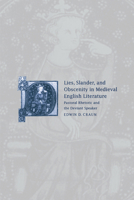 Lies, Slander and Obscenity in Medieval English Literature: Pastoral Rhetoric and the Deviant Speaker 0521022010 Book Cover