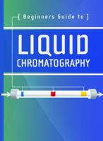 Beginners Guide to Liquid Chromatography 1879732025 Book Cover