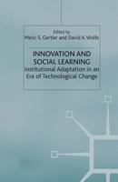 Innovation and Social Learning: Institutional Adaptation in an Era of Technological Change