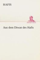 Aus dem Diwan des Hafis 3849530272 Book Cover