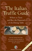 The Italian Truffle Guide The Ultimate Guide to Italy's Greatest Culinary Treasure 8836525644 Book Cover