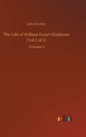 The life of William Ewart Gladstone. Volume 2 of 3 1240068859 Book Cover