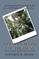 Hosanna iN THE hIGHEST: collected poems of SR Beebe V1 1500856428 Book Cover