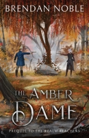 The Amber Dame: Prequel to The Realm Reachers 195498510X Book Cover