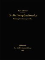 Die Kraftwerksausrustung: Teil B Dampf- Und Gasturbinen, Generatoren. Leittechnik (Automatisierung, Steuerung, Regelung, Uberwachung). Nebenanlagen, Hilfseinrichtungen, Unterhaltung 3642521096 Book Cover