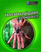 Insect Investigators: Entomologists 1403499497 Book Cover