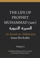 The Life of the Prophet Muhammad (saw) - Volume 2 - As Seerah An Nabawiyya - السيرة النبوية 1791777023 Book Cover