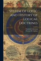 System of Logic and History of Logical Doctrines 1021889385 Book Cover