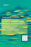 Bildgebungskonzepte Fur Magnetic Particle Imaging 3945954290 Book Cover