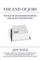 The End of Jobs: The Rise of On-Demand Workers and Agile Corporations 1642934356 Book Cover