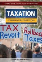 Taxation: Interpreting the Constitution 1477775048 Book Cover