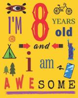 I'm 8 Years Old and I Am Awesome: Sketchbook Drawing Book for Eight-Year-Old Children 1099363675 Book Cover