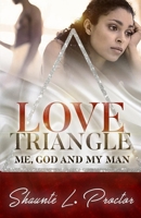 Love Triangle: Me, God and My Man 0692828052 Book Cover