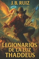 LEGIONARIOS DE LA LUZ: THADDEUS (Spanish Edition) B0F8NF4WL7 Book Cover