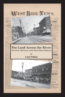 The Land Across the River: The First 150 Years of the West Side of Dayton B0858TGQLQ Book Cover