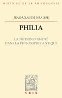 Philia. La Notion d'Amitie Dans La Philosophie Antique: Essai Sur Un Probleme Perdu Et Retrouve (Vrin-Reprise) 2711680746 Book Cover