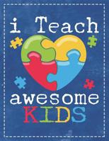 Autism Awareness: I Teach Awesome Kids Beautiful Autistic Heart Composition Notebook College Students Wide Ruled Line Paper 8.5x11 Teacher Supporting Autism Teaching Autistic Kids 1091958505 Book Cover