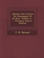 Histoire Des Comtes De Champagne Et De Brie, Volume 2 1146025246 Book Cover