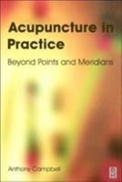 Acupuncture in Practice E-Book: Beyond Points and Meridians 075065242X Book Cover