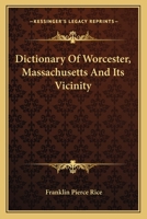 Dictionary of Worcester Massachusetts and Its Vicinity 1017330808 Book Cover