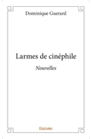 Larmes de cinéphile: Nouvelles (French Edition) 2334013129 Book Cover