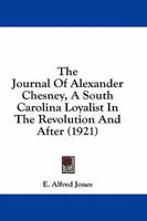 The journal of Alexander Chesney a South Carolina loyalist in the revolution and after 9354008496 Book Cover