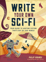 Write Your Own Sci-Fi: Your Guide to Writing Fiction That's Out of This World 1454946539 Book Cover