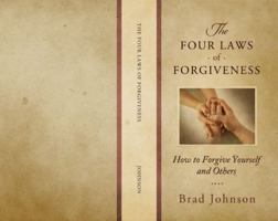 The Four Laws of Forgiveness: How to Forgive Yourself and Others 0984717803 Book Cover
