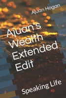 Ajuan's Wealth Extended Edit: Speaking Life 1086903293 Book Cover